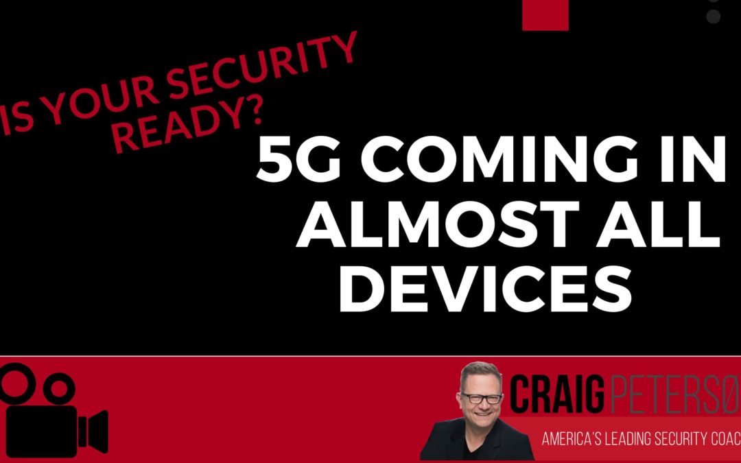 5G Will Be Built-In to Almost Every Device Later This Year — Is Your Security Stance Ready?