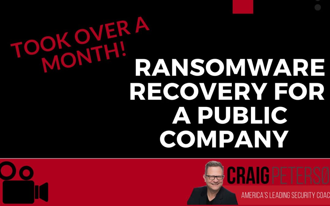It Took This Public Company 1+ Months to Recover After a Ransomware Attack. How Can You Prevent This Disaster From Happening to You?
