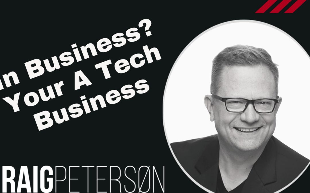 All Businesses are Tech Businesses – Like it or Not