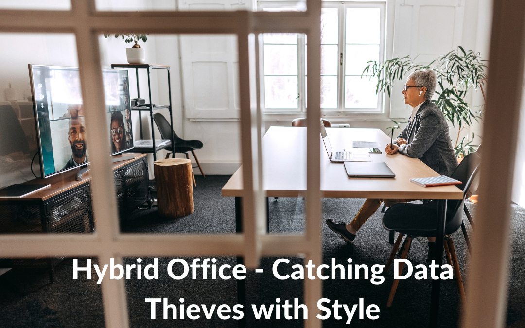 The Game of ‘Spy the Breach’ in a Hybrid Office – Catching Data Thieves with Style