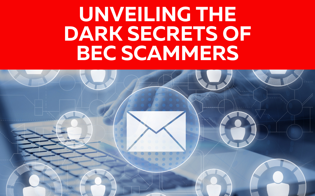 Unveiling the Dark Secrets of BEC Scammers