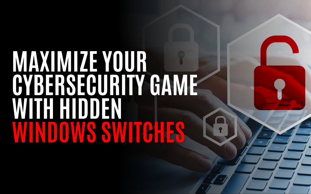 Maximize Your Cyber Cloak-and-Dagger Game with Hidden Windows Switches
