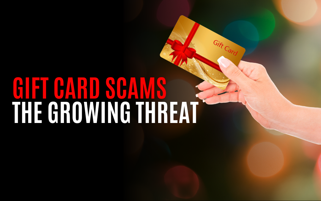 Gift Card Scams – The Growing Threat