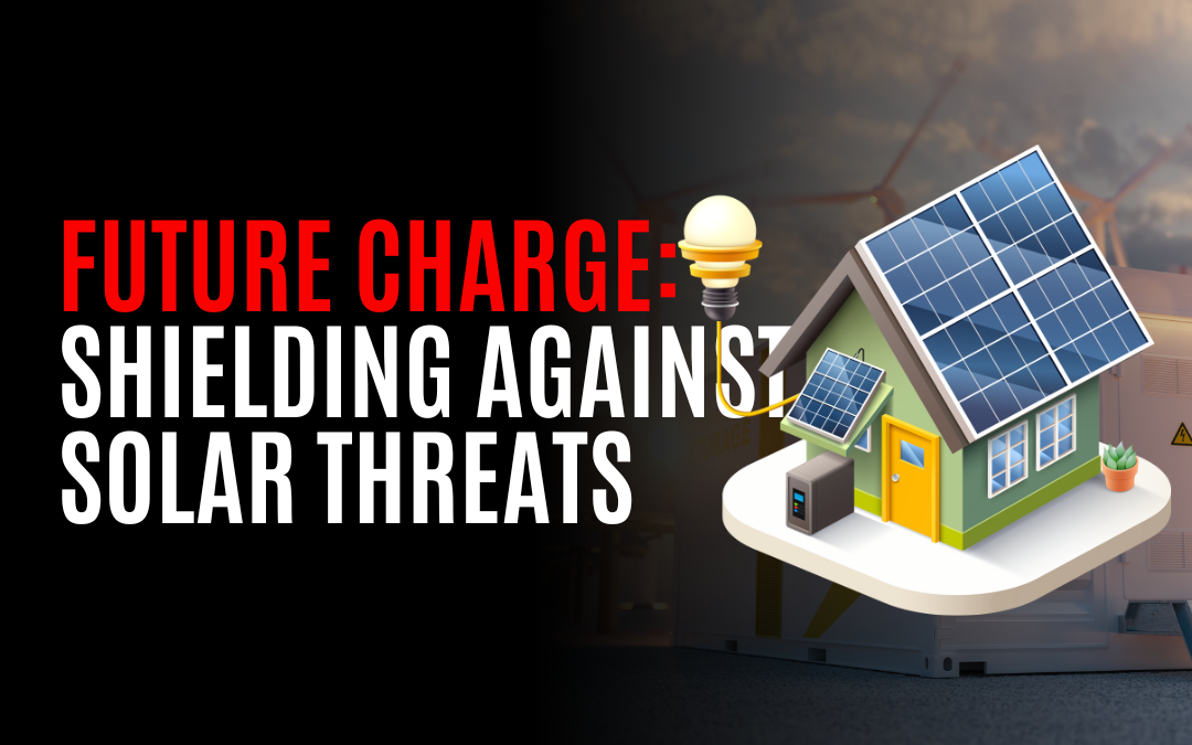 Charged for the Future: Shielding Our Lives and Electric Grid Against Solar Threats and EMPs