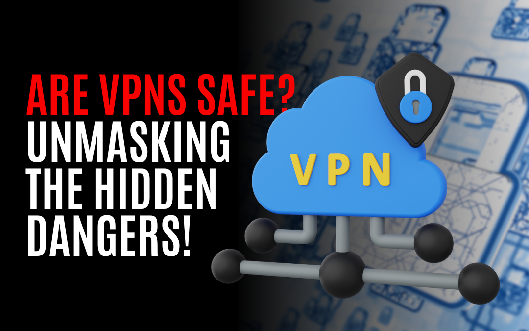 Are VPNs Really Keeping You Safe? Unmasking the Hidden Dangers!