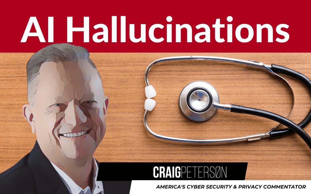 An illustrated portrait of a man smiling is placed on a wooden surface alongside a stethoscope. Above the portrait, bold text reads "AI Hallucinations." The bottom of the image features the name "Craig Peterson" along with the phrase "America's Cyber Security & Privacy Commentator." The background is a solid red color.