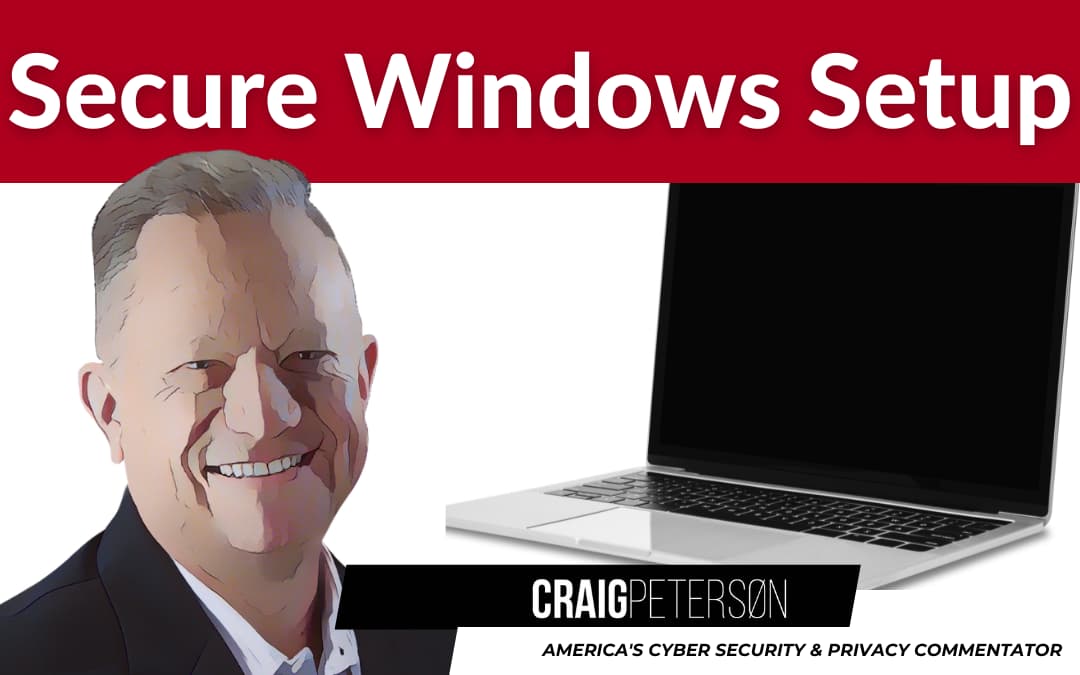 Illustrated portrait of Craig Peterson next to an open laptop, with a banner above reading 'Secure Windows Setup.' Below, there is text indicating a focus on cybersecurity and privacy commentary.